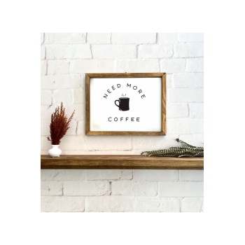 Biyomak® Kahve Köşesi Need More Coffee Ahşap Çerçeve