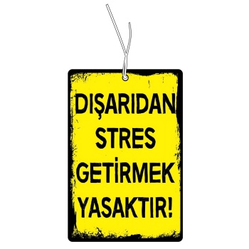 Dışarıdan Stres Getirmek Yasaktır Tasarımlı Havalı Araç Kokusu ve Oto Aksesuarı