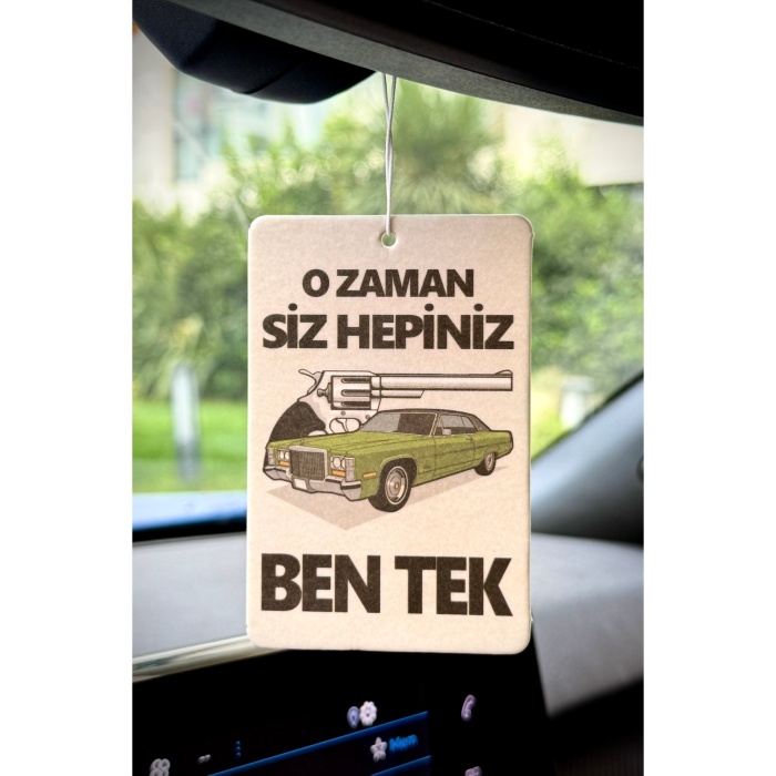 O ZAMAN SİZ HEPİNİZ BEN TEK TASARIMLI ARAÇ KOKUSU VE OTO AKSESUARI