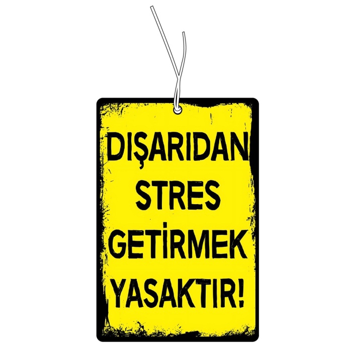 Dışarıdan Stres Getirmek Yasaktır Tasarımlı Havalı Araç Kokusu ve Oto Aksesuarı