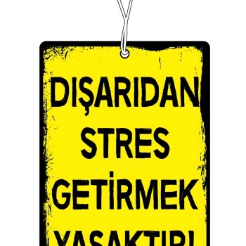 Dışarıdan Stres Getirmek Yasaktır Tasarımlı Havalı Araç Kokusu ve Oto Aksesuarı