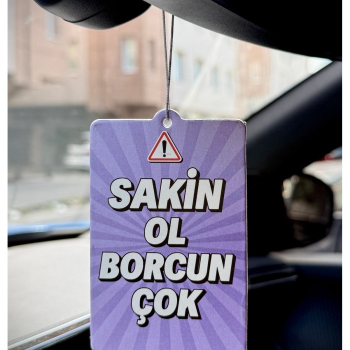 SAKİN OL BORCUN ÇOK TASARIMLI EĞLENCELİ ARAÇ KOKUSU VE OTO AKSESUARI