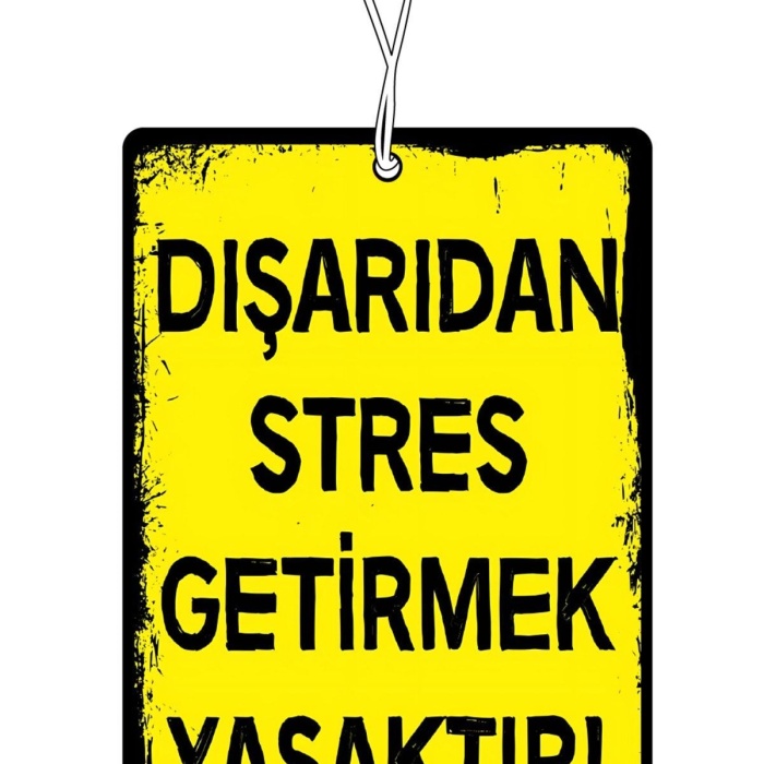 Dışarıdan Stres Getirmek Yasaktır Tasarımlı Havalı Araç Kokusu ve Oto Aksesuarı