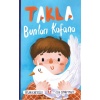 TAKLA BUNLARI KAFANA TİMAŞ