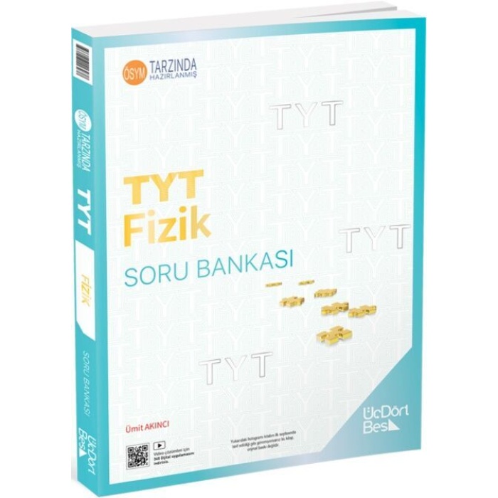 ÜÇDÖRTBEŞ TYT FİZİK SORU BANKASI