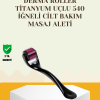 KESGİN MARKET ® Titanyum Dermaroller 540 İğne Cilt Onarım ve Kolajen Üretim Desteği
