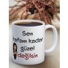 Baskılı Kupa Bardak Seramik Mug - Kafam kadar Güzel Değilsin