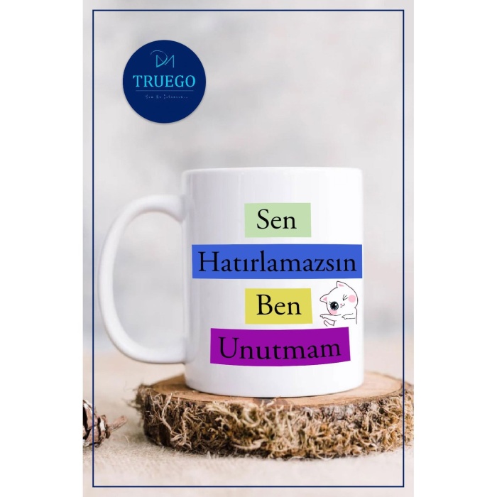 Baskılı Kupa Bardak Seramik Mug - Sen Hatırlamazsın, Ben unutmam.