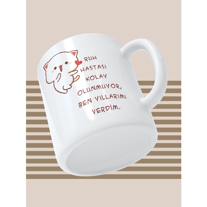 Baskılı Kupa Bardak Seramik Mug - Ruh Hastası Kolay Olunmuyor, Ben Yıllarımı Verdim