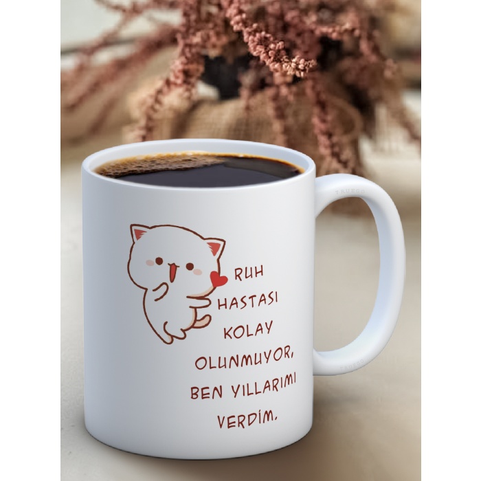 Baskılı Kupa Bardak Seramik Mug - Ruh Hastası Kolay Olunmuyor, Ben Yıllarımı Verdim