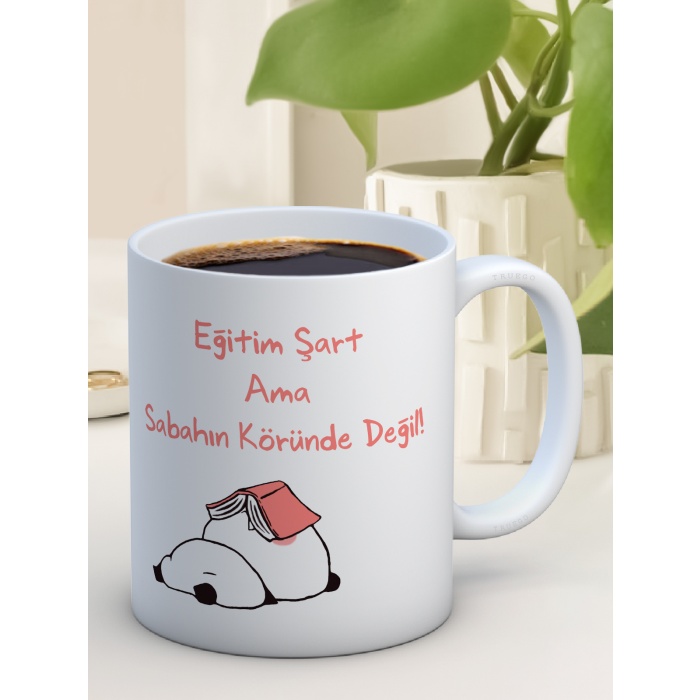 Baskılı Kupa Bardak Seramik Mug - Eğitim Şart Ama Sabahın Köründe Değil