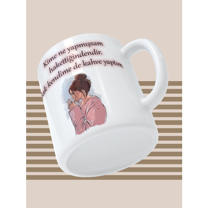 Baskılı Kupa Bardak Seramik Mug - Kime ne yaptıysam hak ettiğindendir. Bak kendime de kahve yaptım