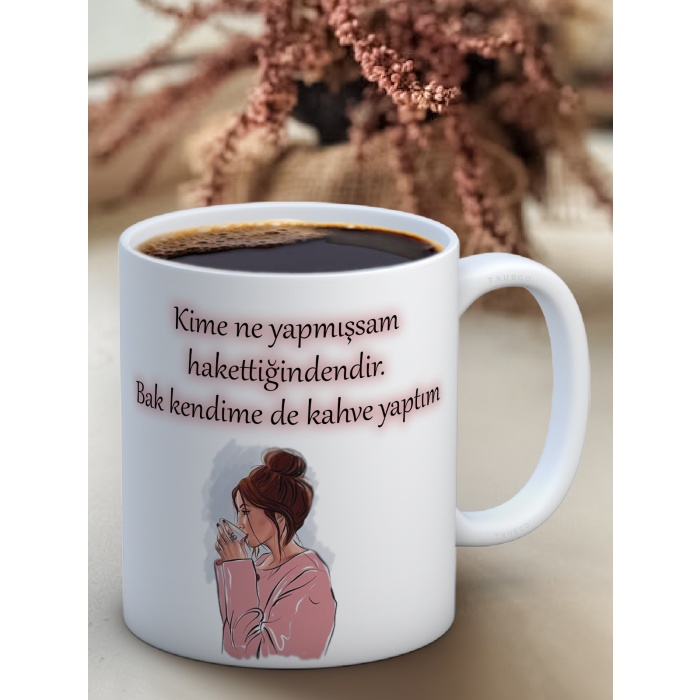 Baskılı Kupa Bardak Seramik Mug - Kime ne yaptıysam hak ettiğindendir. Bak kendime de kahve yaptım