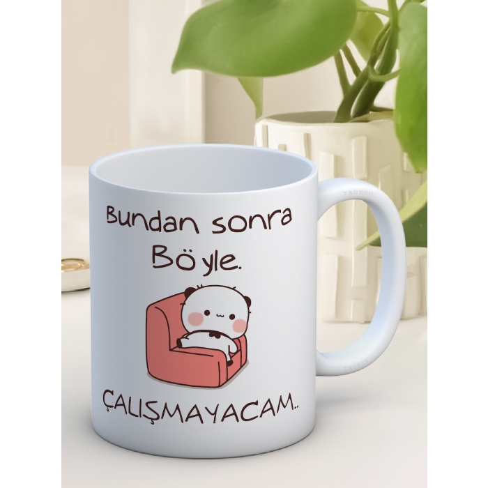 Baskılı Kupa Bardak Seramik Mug - Çalışmayacam..