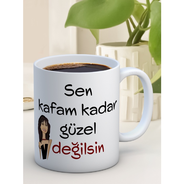 Baskılı Kupa Bardak Seramik Mug - Kafam kadar Güzel Değilsin