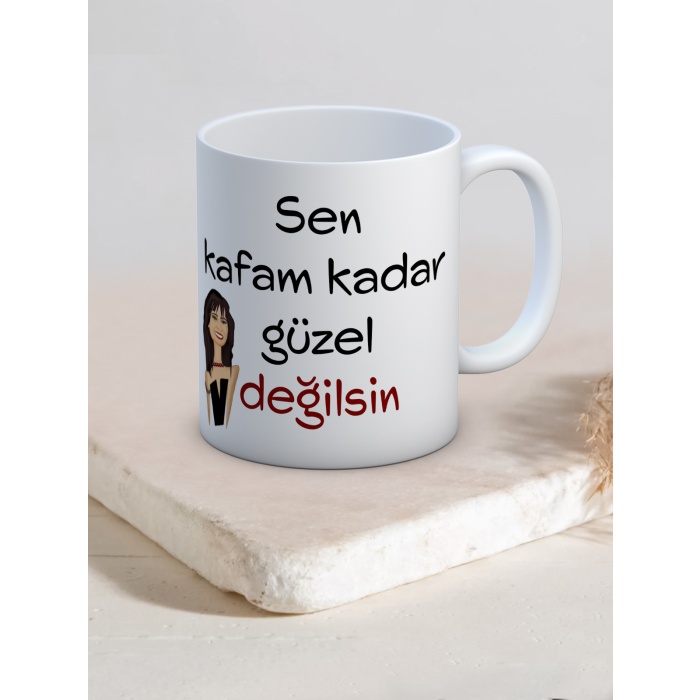 Baskılı Kupa Bardak Seramik Mug - Kafam kadar Güzel Değilsin