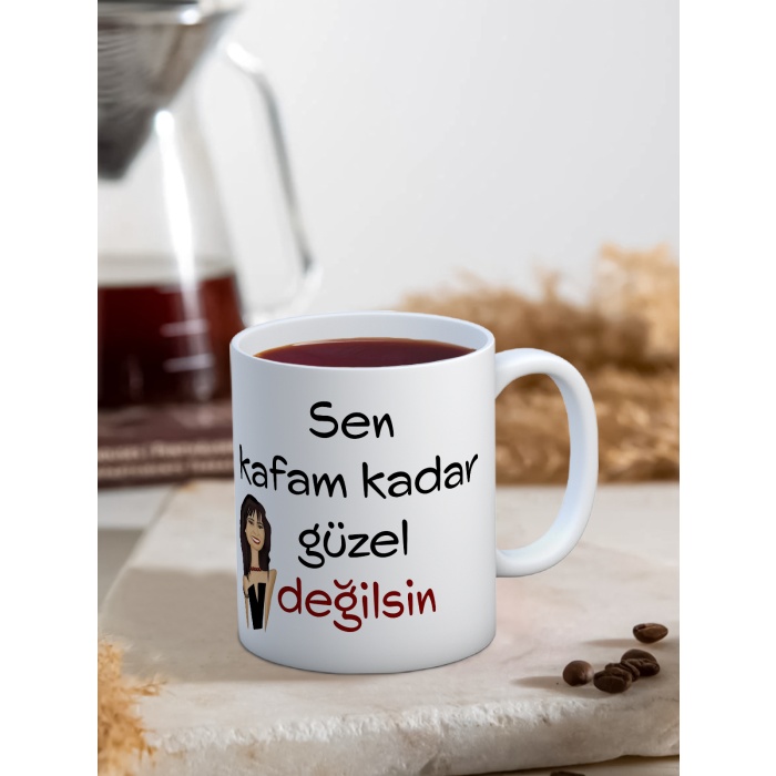 Baskılı Kupa Bardak Seramik Mug - Kafam kadar Güzel Değilsin