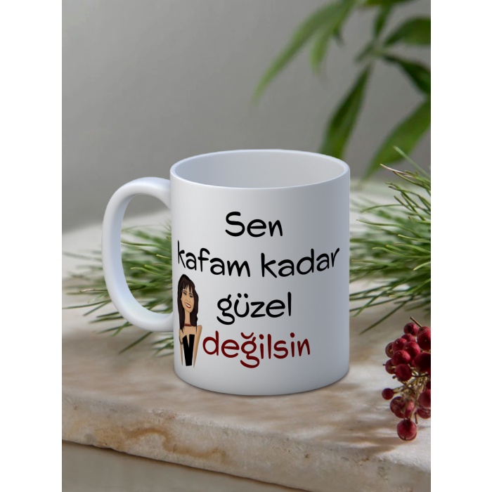 Baskılı Kupa Bardak Seramik Mug - Kafam kadar Güzel Değilsin
