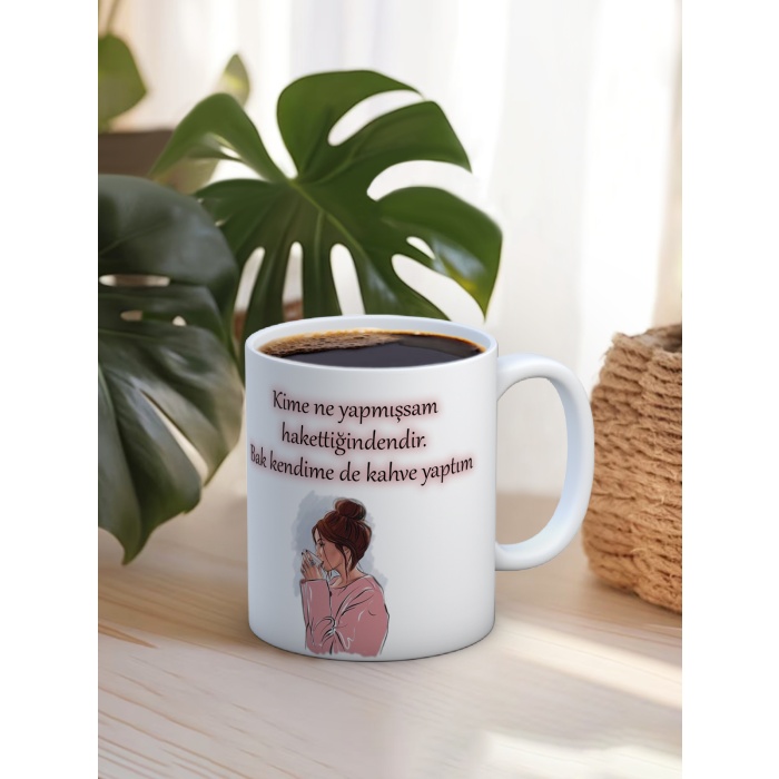 Baskılı Kupa Bardak Seramik Mug - Kime ne yaptıysam hak ettiğindendir. Bak kendime de kahve yaptım
