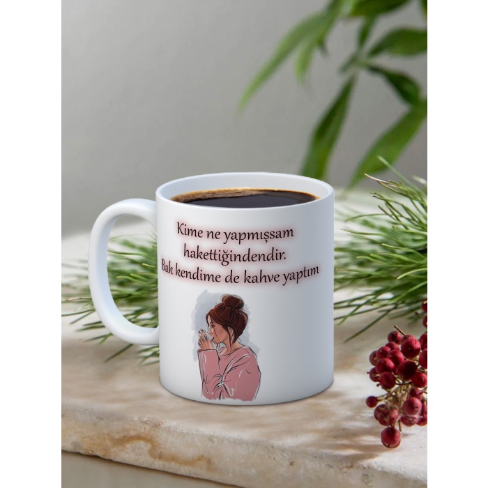 Baskılı Kupa Bardak Seramik Mug - Kime ne yaptıysam hak ettiğindendir. Bak kendime de kahve yaptım