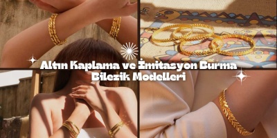 Altın Kaplama ve İmitasyon Burma Bilezik Modelleri
