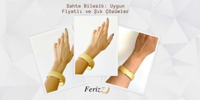 Sahte Bilezik: Uygun Fiyatlı ve Şık Çözümler