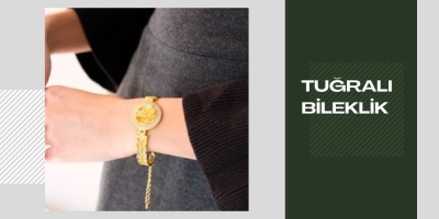 Tuğra Bileklik Modelleri ve Fiyatları: Geleneksel Zarafetin Modern Yorumu