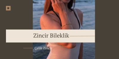 Zincir Bileklik Çelik Modelleri ve Fiyatları: Şıklık ve Dayanıklılık Bir Arada