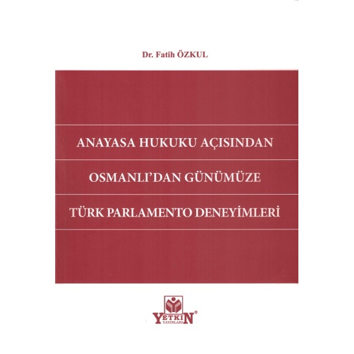 Anayasa Hukuku Açısından Osmanlıdan Günümüze Türk Parlamento Deneyimleri