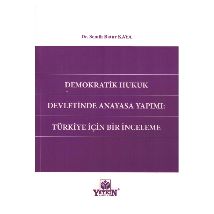 Demokratik Hukuk Devletinde Anayasa Yapımı: Türkiye İçin Bir İnceleme