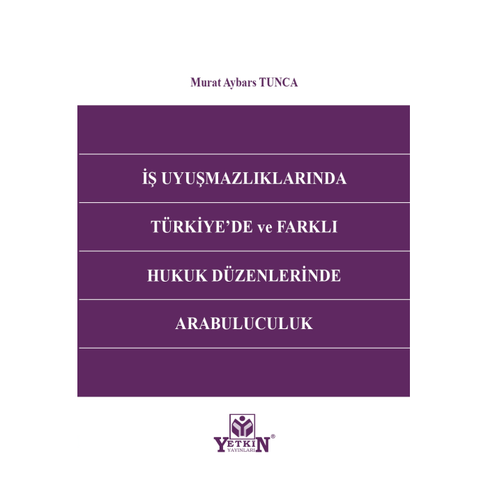 İş Uyuşmazlıklarında Türkiyede ve Farklı Hukuk Düzenlerinde Arabuluculuk