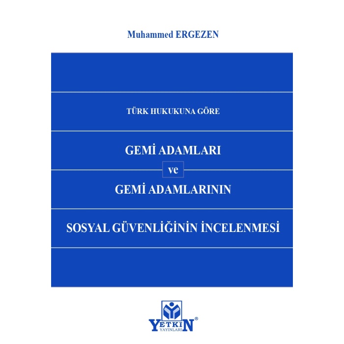 Türk Hukukuna Göre Gemi Adamları ve Gemi Adamlarının Sosyal Güvenliğinin İncelenmesi