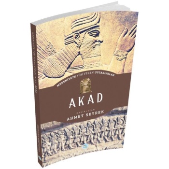 Akad - Medeniyete Yön Veren Uygarlıklar