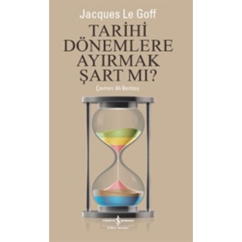 Tarihi Dönemlere Ayırmak Şart mı ?