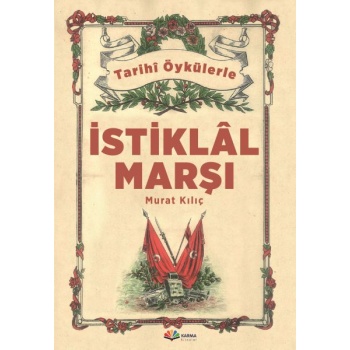Tarihi Öykülerle İstiklal Marşı