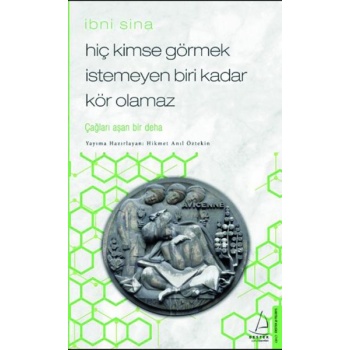 Hiç Kimse Görmek İstemeyen Biri Kadar Kör Olamaz - İbni Sina