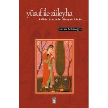 Yusuf ile Züleyha (Kalbin Üzerinde Titreyen Hüzün)