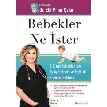 Bebekler Ne İster - 0-2 Yaş Bebekler için Ay Ay Gelişim ve Sağlıklı Büyüme Rehberi