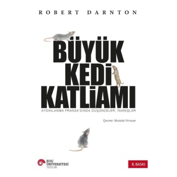 Büyük Kedi Katliamı  Aydınlanma Fransa’sında Düşünceler, İnanışlar