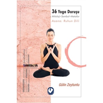 36 Yoga Duruşu - Mitoloji-Sembol-Metafor, Asana Ruhun Dili