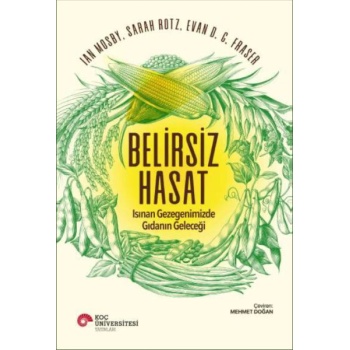 Belirsiz Hasat - Isınan Gezegenimizde Gıdanın Geleceği