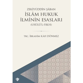İslam Hukuk İlminin Esasları - Usûlü’l-Fıkh