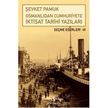 Osmanlıdan Cumhuriyete İktisat Tarihi Yazıları