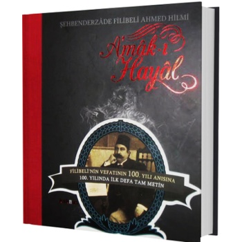 Amak-ı Hayal (Vefatının 100. Yılı Anısına İlk Defa Özel Baskı Tam Metin)