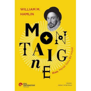 Montaıgne Kısa, Merak Dolu Bir Hayat