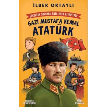Çocuklar Soruyor, İlber Hoca Cevaplıyor Gazi Mustafa Kemal Atatürk