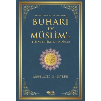 Buhari ve Müslimin İttifak Ettiği Hadisler  Müttefekun Aleyh Hadisler