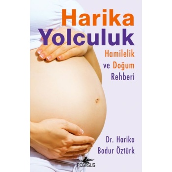 Harika Yolculuk Hamilelik Ve Doğum Rehberi