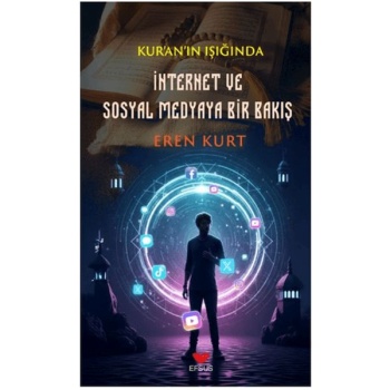 Kuranın Işığında İnternet ve Sosyal Medyaya Bir Bakış