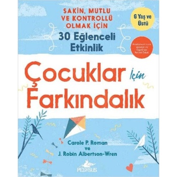 Çocuklar İçin Farkındalık Sakin Mutlu Ve Kontrollü Olmak İçin 30 Eğlenceli Etkinlik